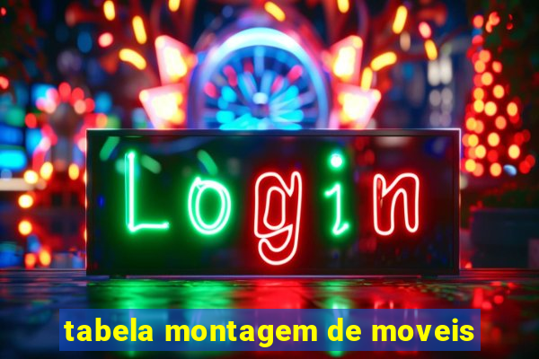 tabela montagem de moveis